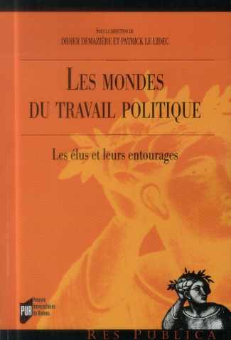 Les mondes du travail politique. Les élus et leurs entourages