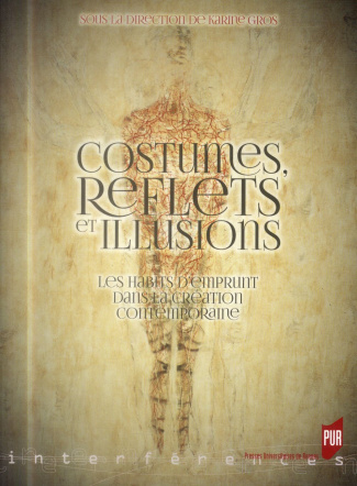 Costumes, reflets et illusions. Les habits d'emprunt dans la création contemporaine