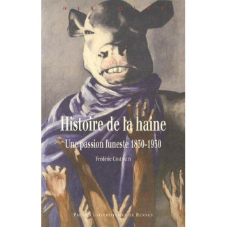 Histoire de la haine. Une passion funeste 1830-1930