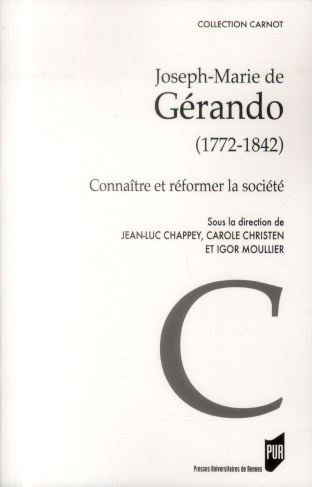Joseph-Marie de Gérando (1772-1842). Connaître et réformer la société