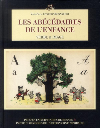 Les abécédaires de l'enfance. Verbe et image