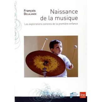 Naissance de la musique. Les explorations sonores de la première enfance, avec 2 DVD