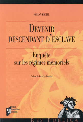 Devenir descendant d'esclave. Enquête sur les régimes mémoriels