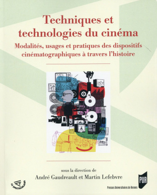 Techniques et technologies du cinéma. Modalités, usages et pratiques des dispositifs cinématographiq
