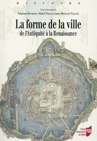 La forme de la ville. De l'Antiquité à la Renaissance
