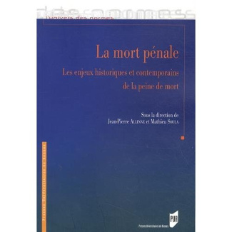 La mort pénale. Les enjeux historiques et contemporains de la peine de mort