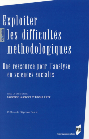 Exploiter les difficultés méthodologiques. Une ressource pour l'analyse en sciences sociales