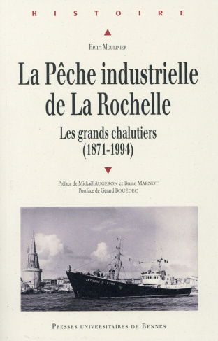 La pêche industrielle de La Rochelle. Les grands chalutiers (1871-1994)