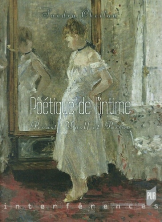 Poétique de l'intime. Proust, Woolf et Pessoa