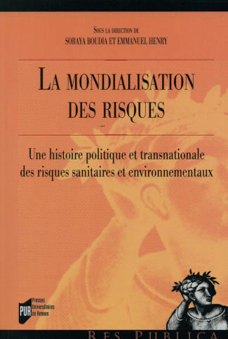 La mondialisations des risques. Une histoire politique et transnationale des risques sanitaires et e