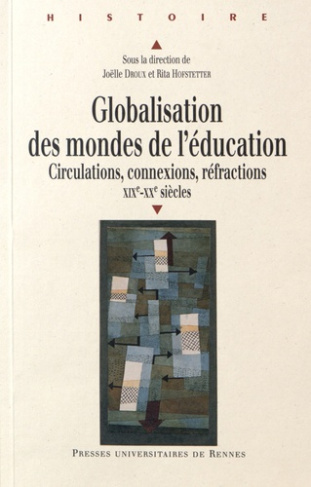 Globalisation des mondes de l'éducation. Circulations, connexions, réfractions (XIXe-XXe siècles)
