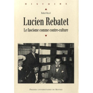 Lucien Rebatet. Le fascisme comme contre-culture
