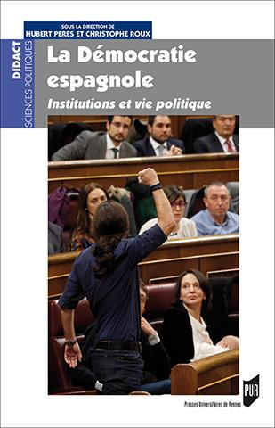 La démocratie espagnole. Institutions et vie politique