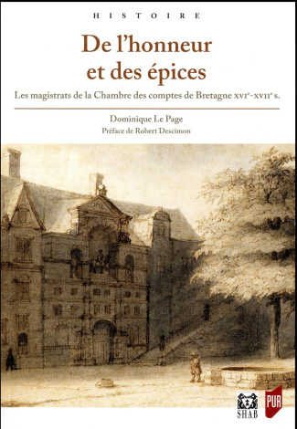 De l'honneur et des épices. Les magistrats de la Chambre des comptes de Bretagne (XVIe-XVIIe siècles