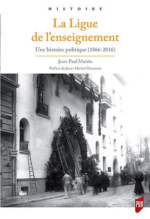 La Ligue de l'enseignement. Une histoire politique (1866-2016)