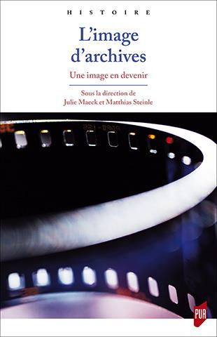 L'image d'archives. Une image en devenir