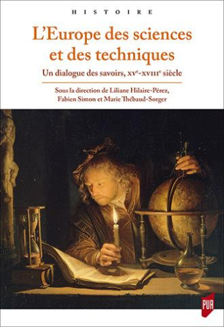 L'Europe des sciences et des techniques. Un dialogue des savoirs (XVe-XVIIIe siècle)