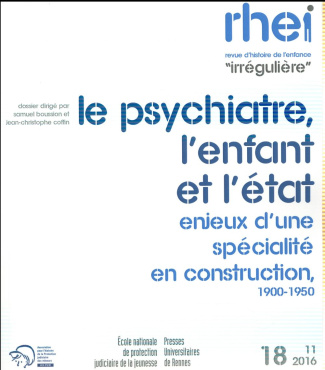 Revue d'histoire de l'enfance "irrégulière" N° 18, automne 2016 : Le psychiatre, l'enfant et l'Etat.