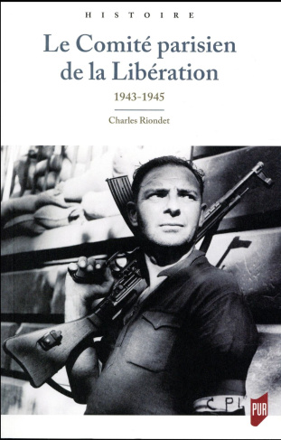 Le Comité parisien de la Libération. 1943-1945