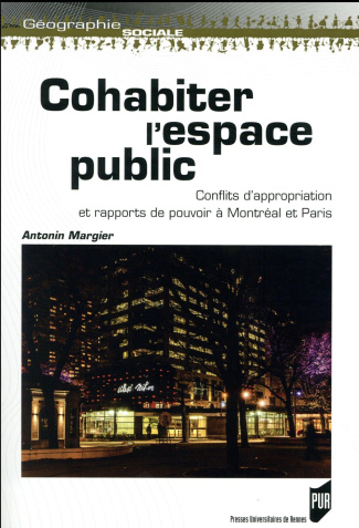 Cohabiter l'espace public. Conflits d'appropriation et rapports de pouvoir à Montréal et Paris