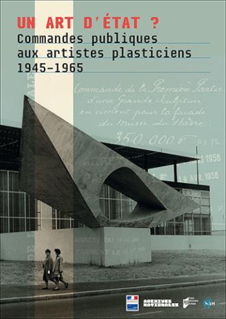 Un art d'Etat ? Commandes publiques aux artistes plasticiens (1945-1965)