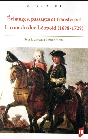 Echanges, passages et transferts à la cour du duc Léopold (1698-1729)