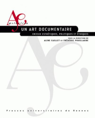 Un art documentaire. Enjeux esthétiques, politiques et éthiques