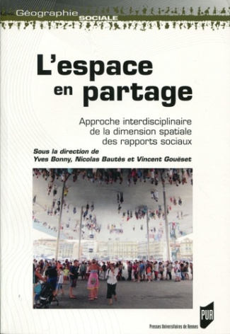 L'espace en partage. Approche interdisciplinaire de la dimension spatiale des rapports sociaux