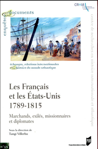 Les Français et les Etats-Unis, 1789-1815. Marchands, exilés, missionnaires et diplomates