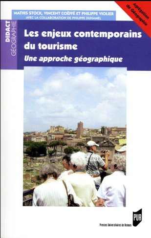 Les enjeux contemporains du tourisme. Une approche géographique