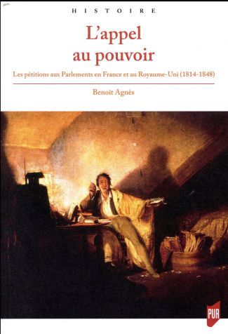 L'appel au pouvoir. Les pétitions aux Parlements en France et au Royaume-Uni (1814-1848)