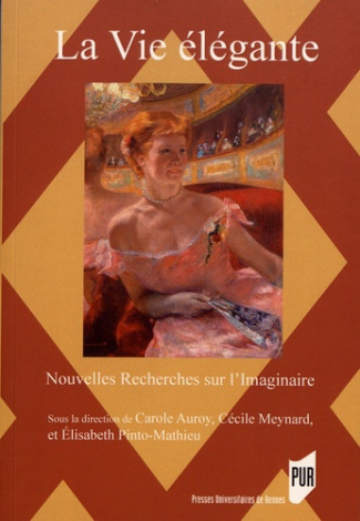 Nouvelles Recherches sur l'Imaginaire N° 39 : La vie élégante (1815-1920)