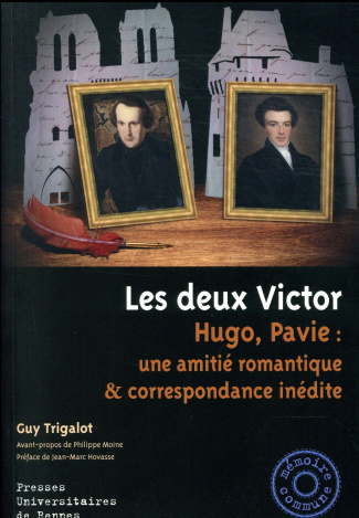 Les deux Victor. Hugo, Pavie : une amitié romantique & correspondance inédite