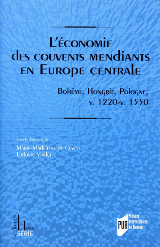 L'économie des couvents mendiants en Europe centrale. Bohême, Hongrie, Pologne, vers 1220-vers 1550,