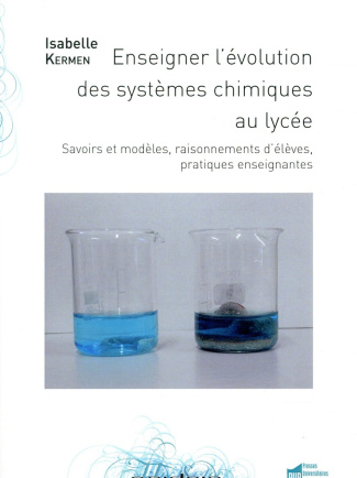 Enseigner l'évolution des systèmes chimiques au lycée. Savoirs et modèles, raisonnements d'élèves, p