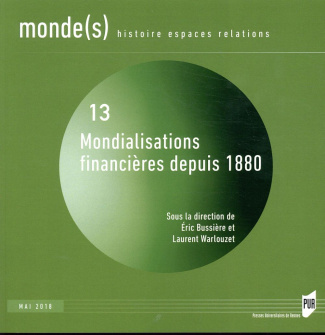 Monde(s) N° 13, mai 2018 : Mondialisations financières depuis 1880. Textes en français et anglais