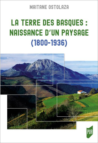 La terre des Basques : naissance d'un paysage (1800-1936)