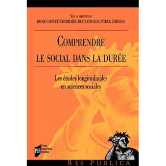 Comprendre le social dans la durée. Les études longitudinales en sciences sociales
