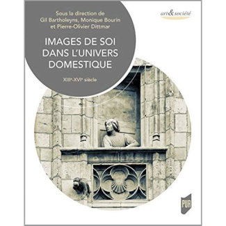 Images de soi dans l'univers domestique. XIIIe-XVIe siècle