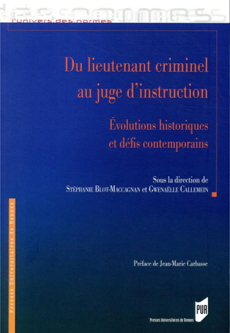 Du lieutenant criminel au juge d'instruction. Evolutions historiques et défis contemporains