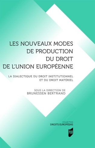 Les nouveaux modes de production du droit en droit de l'Union européenne. La dialectique du droit in