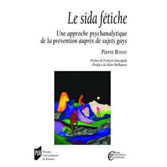 Le sida fétiche. Une approche psychanalytique de la prévention auprès de sujets gays