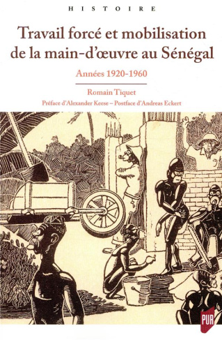 Travail forcé et mobilisation de la main d'oeuvre au Sénégal. Années 1920-1960