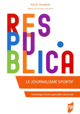 LE JOURNALISME SPORTIF - SOCIOLOGIE D'UNE SPECIALITE DOMINEE. PREFACE DE DOMINIQUE MARCHETTI