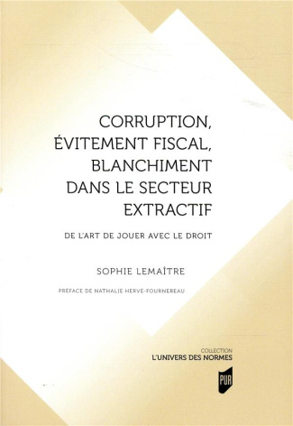 Corruption, évitement fiscal, blanchiment dans le secteur extractif. De l'art de jouer avec le droit