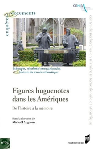 Figures huguenotes dans les Amériques. De l'histoire à la mémoire