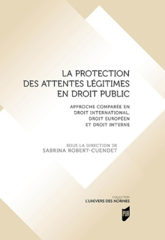La protection des attentes légitimes en droit public. Approche comparée en droit international, droi