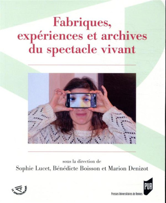 Fabriques, expériences et archives du spectacle vivant