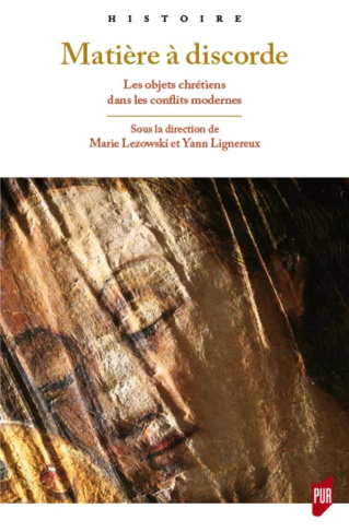 Matière à discorde. Les objets chrétiens dans les conflits modernes