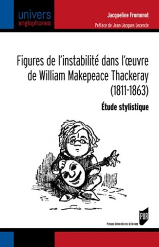 Figures de l'instabilité dans l'oeuvre de William Makepeace Thackeray (1811-1863). Etude stylistique